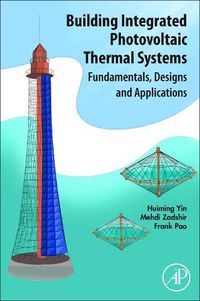 Cover image for Building Integrated Photovoltaic Thermal Systems: Fundamentals, Designs and Applications