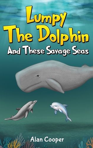 Cover image for Lumpy the Dolphin and These Savage Seas