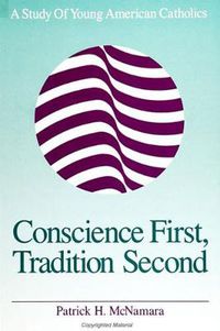 Cover image for Conscience First, Tradition Second: A Study of Young American Catholics