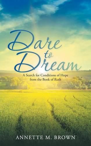 Cover image for Dare to Dream: A Search for Conditions of Hope from the Book of Ruth