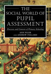 Cover image for Social World of Pupil Assessment: Strategic Biographies through Primary School