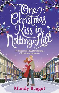 Cover image for One Christmas Kiss in Notting Hill: A feel-good, heartwarming Christmas romance