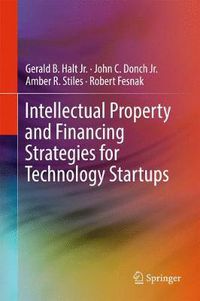 Cover image for Intellectual Property and Financing Strategies for Technology Startups