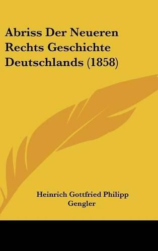 Cover image for Abriss Der Neueren Rechts Geschichte Deutschlands (1858)