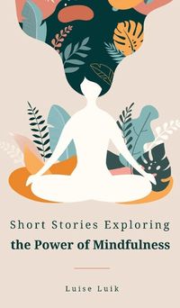 Cover image for Short Stories Exploring the Power of Mindfulness