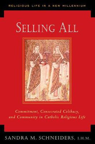 Cover image for Selling All: Commitment, Consecrated Celibacy, and Community in Catholic Religious Life