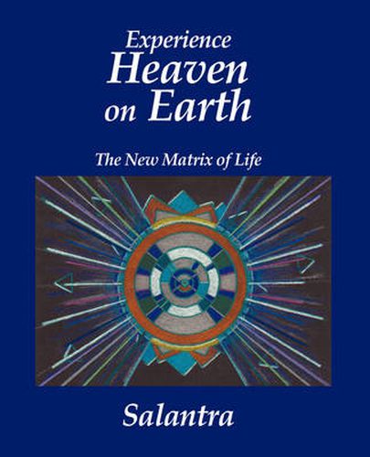 Cover image for Experience Heaven on Earth: The New Matrix of Life