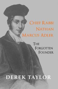 Cover image for Chief Rabbi Nathan Marcus Adler: The Forgotten Founder