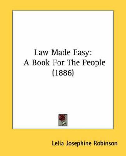 Cover image for Law Made Easy: A Book for the People (1886)