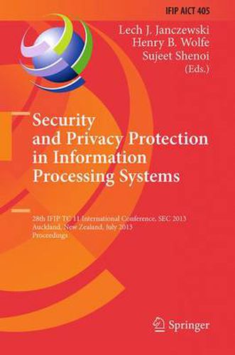 Cover image for Security and Privacy Protection in Information Processing Systems: 28th IFIP TC 11 International Conference, SEC 2013, Auckland, New Zealand, July 8-10, 2013, Proceedings