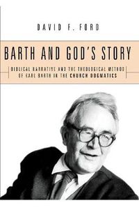 Cover image for Barth and God's Story: Biblical Narrative and the Theological Method of Karl Barth in the Church Dogmatics