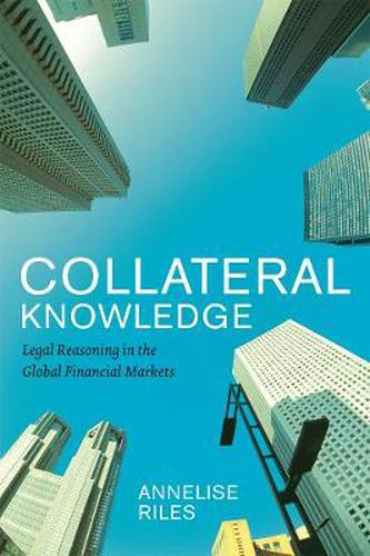 Cover image for Collateral Knowledge: Legal Reasoning in the Global Financial Markets