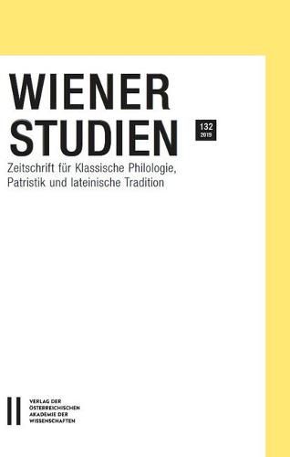 Cover image for Wiener Studien. Zeitschrift Fur Klassische Philologie, Patristik Und Lateinische Tradition / Wiener Studien Band 132/2019: Zeitschrift Fur Klassische Philologie, Patristik Und Lateinische Tradition