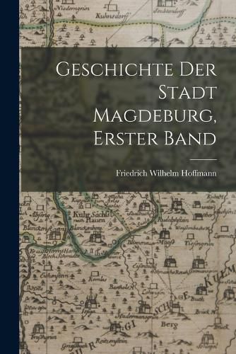 Cover image for Geschichte der Stadt Magdeburg, Erster Band