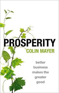 Cover image for Prosperity: Better Business Makes the Greater Good