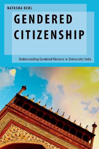 Cover image for Gendered Citizenship: Understanding Gendered Violence in Democratic India