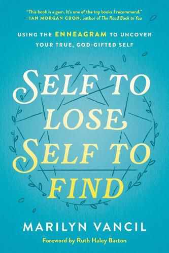 Cover image for Self to Lose, Self to Find: Using the Enneagram to Uncover your True, God-Gifted Self
