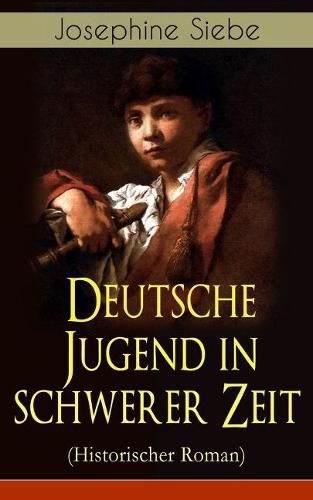 Cover image for Deutsche Jugend in schwerer Zeit (Historischer Roman): Napoleonische Kriege