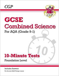 Cover image for Grade 9-1 GCSE Combined Science: AQA 10-Minute Tests (with answers) - Foundation