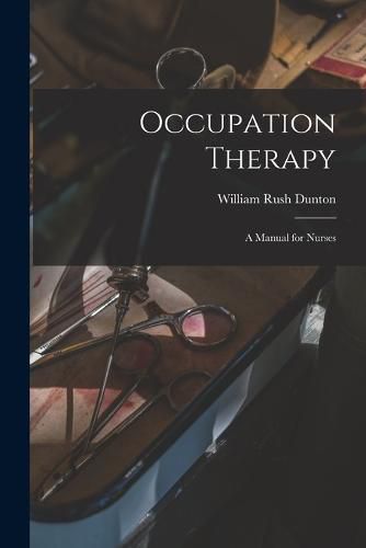 Cover image for Occupation Therapy; a Manual for Nurses