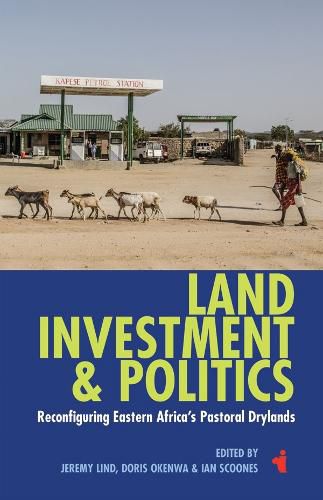 Cover image for Land, Investment & Politics: Reconfiguring Eastern Africa's Pastoral Drylands