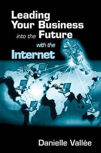 Cover image for Leading Your Business into the Future with the Internet