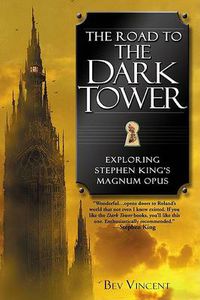 Cover image for The Road to the Dark Tower: Exploring Stephen King's Magnum Opus