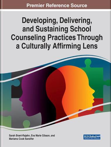 Cover image for Developing, Delivering, and Sustaining School Counseling Practices Through a Culturally Affirming Lens