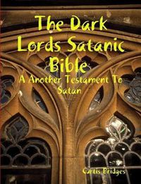 Cover image for The Dark Lords Satanic Bible