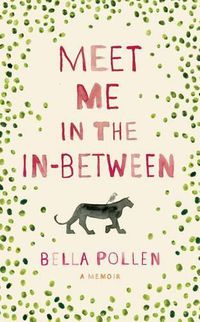 Cover image for Meet Me in the In-Between: A Memoir