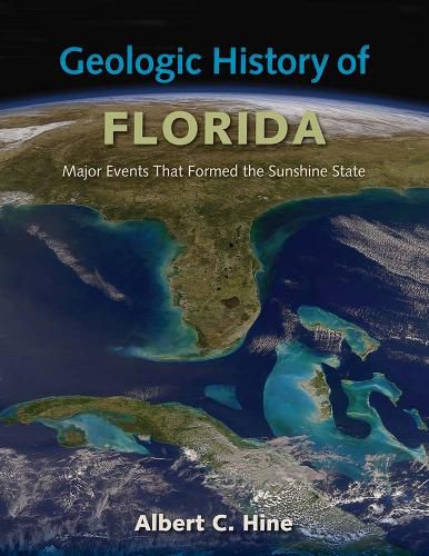Cover image for Geologic History of Florida: Major Events that Formed the Sunshine State