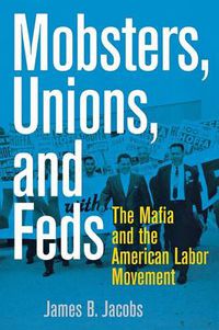 Cover image for Mobsters, Unions, and Feds: The Mafia and the American Labor Movement