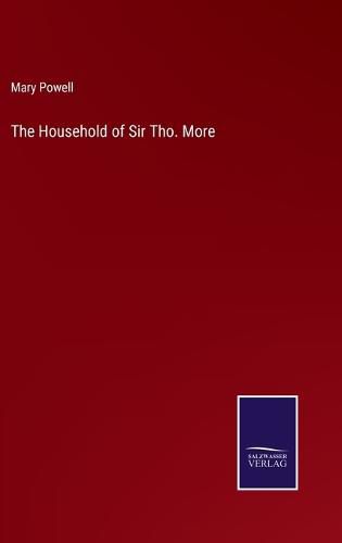 The Household of Sir Tho. More