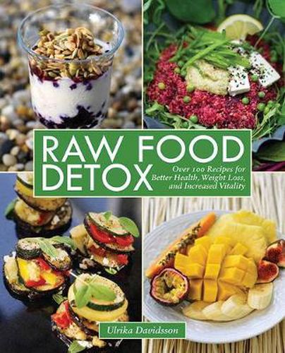 Cover image for Raw Food Detox: Over 100 Recipes for Better Health, Weight Loss, and Increased Vitality