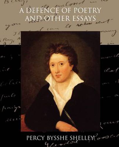 A Defence of Poetry and Other Essays