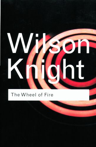 Cover image for The Wheel of Fire: Interpretations of Shakespearian Tragedy