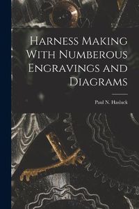 Cover image for Harness Making With Numberous Engravings and Diagrams