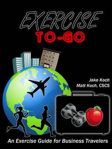 Cover image for Exercise To-Go: An Exercise Guide for Business Travelers