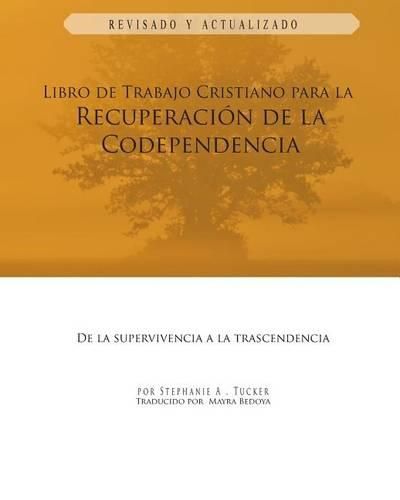 Libro de Trabajo Cristiano Para la Recuperacion de la Codependencia: De la Supervivencia a la Trascendencia