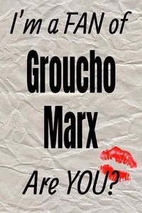 Cover image for I'm a Fan of Groucho Marx Are You? Creative Writing Lined Journal