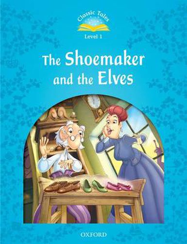 Cover image for Classic Tales Second Edition: Level 1: The Shoemaker and the Elves