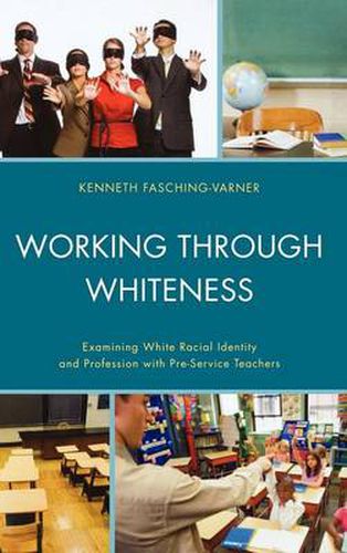 Working through Whiteness: Examining White Racial Identity and Profession with Pre-service Teachers