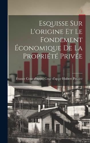 Cover image for Esquisse sur L'origine et le Fondement Economique de la Propriete Privee