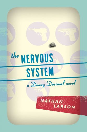 Cover image for The Nervous System: A Dewey Decimal Novel