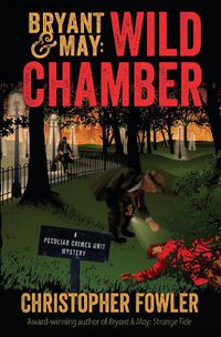 Cover image for Bryant & May: Wild Chamber: A Peculiar Crimes Unit Mystery