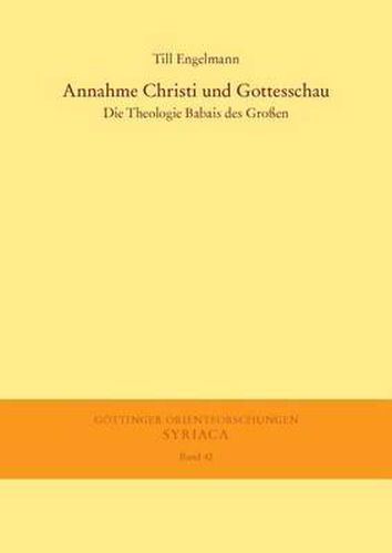 Cover image for Annahme Christi Und Gottesschau: Die Theologie Babais Des Grossen