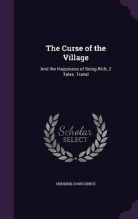 Cover image for The Curse of the Village: And the Happiness of Being Rich, 2 Tales. Transl