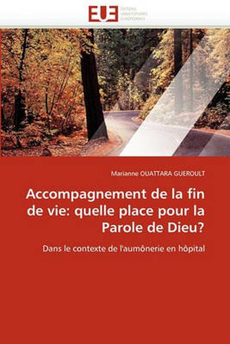 Cover image for Accompagnement de La Fin de Vie: Quelle Place Pour La Parole de Dieu?