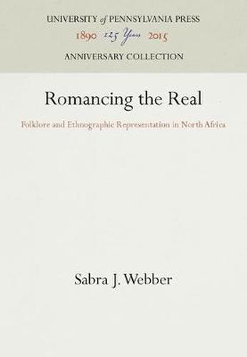 Cover image for Romancing the Real: Folklore and Ethnographic Representation in North Africa