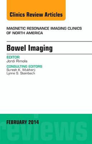 Cover image for Bowel Imaging, An Issue of Magnetic Resonance Imaging Clinics of North America